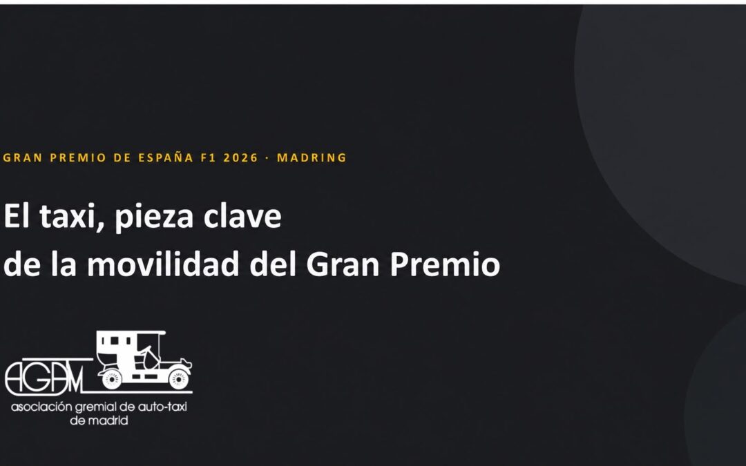 LA ASOCIACIÓN GREMIAL DEL TAXI DE MADRID SOLICITA UN REFUERZO EXTRAORDINARIO DEL SERVICIO DURANTE LA CELEBRACIÓN DEL GRAN PREMIO DE FÓRMULA 1 MADRING 2026